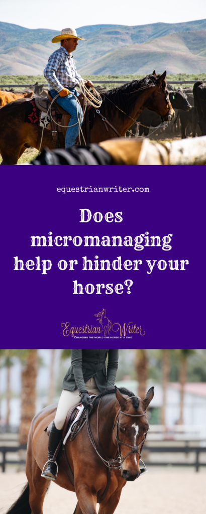 Does micromanaging help or hinder your horse?